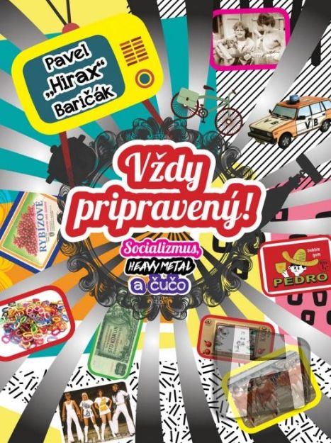 Obrázok Pavel Hirax Baricák - Vždy pripravený! (Socializmus, heavy metal a cuco)